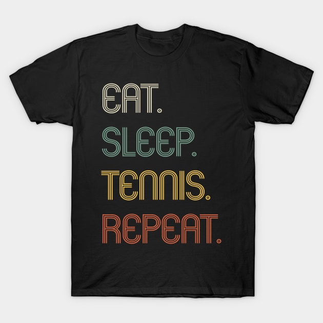 Eat Sleep Tennis Repeat Funny Gift T-Shirt by BarrelLive